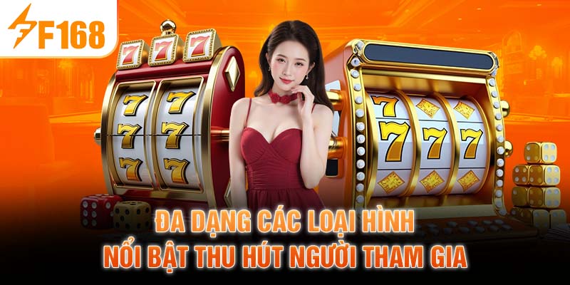 Đa dạng các loại hình nổi bật thu hút người tham gia